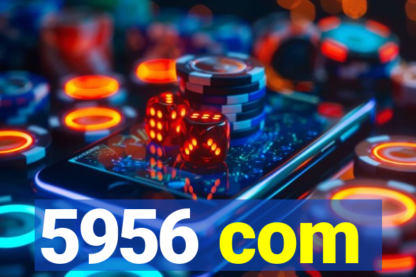 5956 com